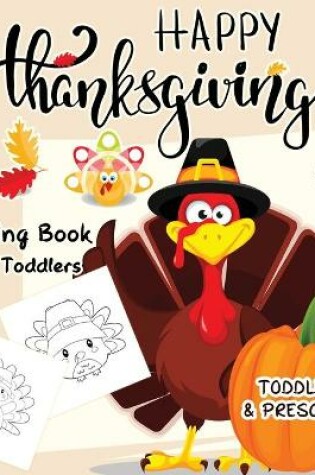 Cover of Happy Thanksgiving Coloring Books For Toddlers Ages 2-5