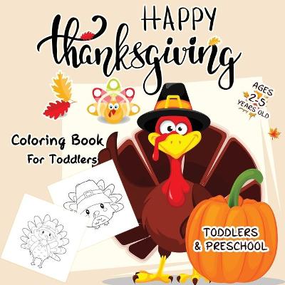 Book cover for Happy Thanksgiving Coloring Books For Toddlers Ages 2-5