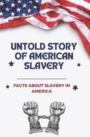 Cover of The Untold Story of American Slavery