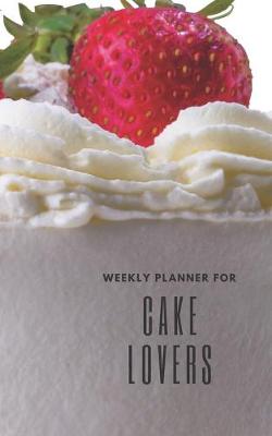 Book cover for Weekly Planner for Cake Lovers