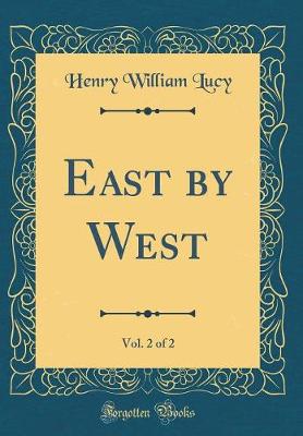 Book cover for East by West, Vol. 2 of 2 (Classic Reprint)