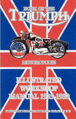 Book cover for Book of the Triumph Motorcycles Illustrated Workshop Manual 1935-1939