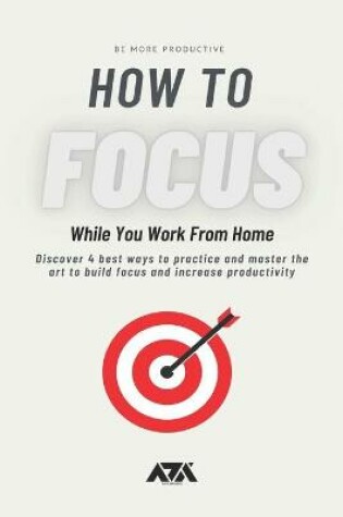 Cover of How to Focus While You Work From Home