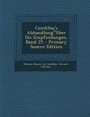 Book cover for Condillac's Abhandlung"uber Die Empfindungen, Band 25 - Primary Source Edition