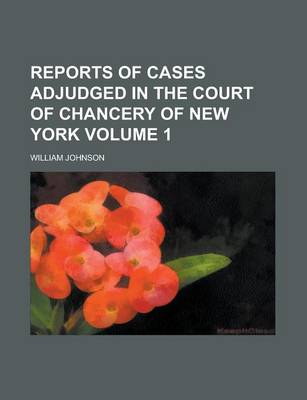 Book cover for Reports of Cases Adjudged in the Court of Chancery of New York Volume 1