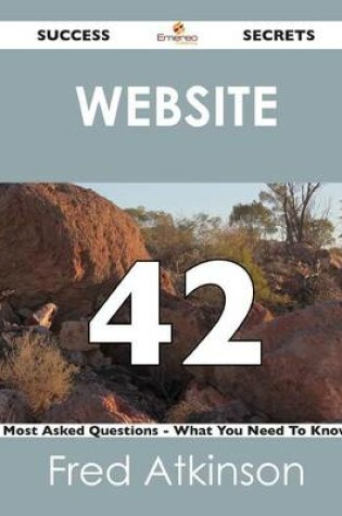 Cover of Website 42 Success Secrets - 42 Most Asked Questions on Website - What You Need to Know