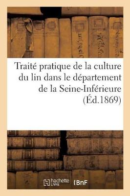 Cover of Traite Pratique de la Culture Du Lin Dans Le Departement de la Seine-Inferieure