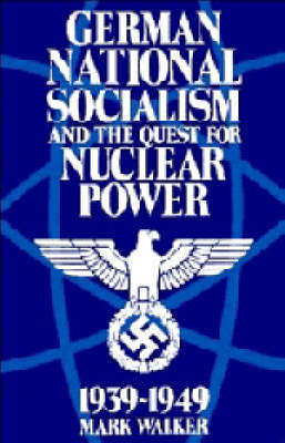 Book cover for German National Socialism and the Quest for Nuclear Power, 1939-49