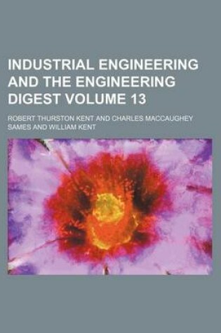 Cover of Industrial Engineering and the Engineering Digest Volume 13