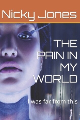 Cover of The Pain in My World