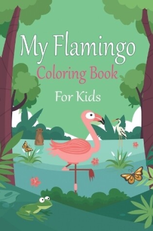 Cover of My Flamingo Coloring Book For Kids