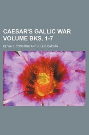 Cover of Caesar's Gallic War Volume Bks. 1-7