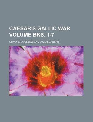 Book cover for Caesar's Gallic War Volume Bks. 1-7