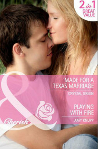 Cover of Made for a Texas Marriage / Playing with Fire