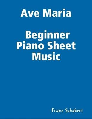 Book cover for Ave Maria Beginner Piano Sheet Music