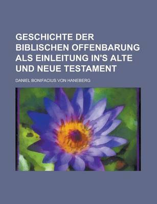 Book cover for Geschichte Der Biblischen Offenbarung ALS Einleitung In's Alte Und Neue Testament