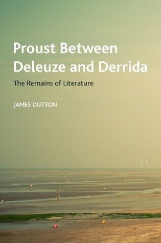 Cover of Proust Between Deleuze and Derrida