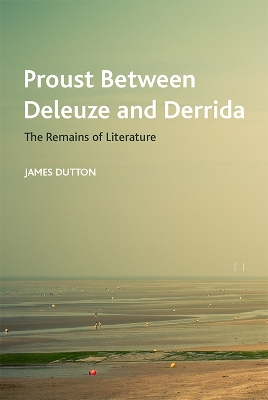 Cover of Proust Between Deleuze and Derrida