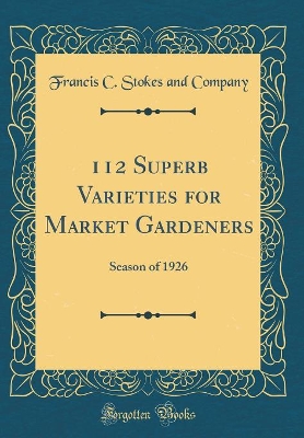 Cover of 112 Superb Varieties for Market Gardeners
