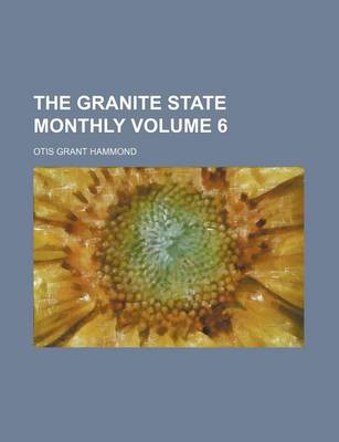 Book cover for The Granite State Monthly Volume 6