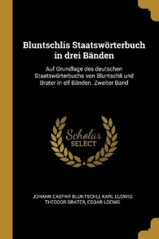 Cover of Bluntschlis Staatswörterbuch in drei Bänden