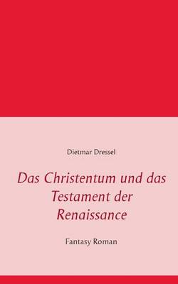 Book cover for Das Christentum Und Das Testament Der Renaissance