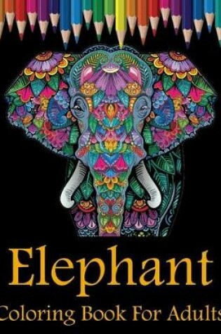 Cover of Elephant Coloring Book For Adults