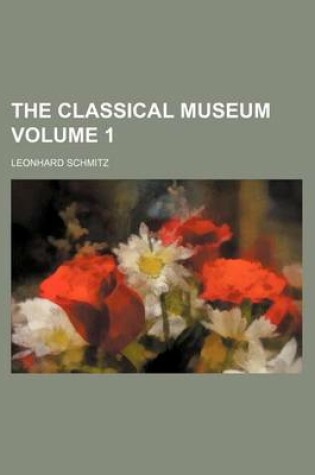 Cover of The Classical Museum Volume 1