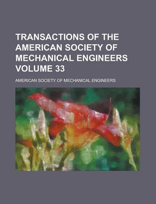 Book cover for Transactions of the American Society of Mechanical Engineers Volume 33