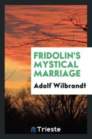 Cover of Fridolin's Mystical Marriage