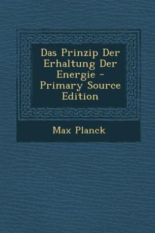 Cover of Das Prinzip Der Erhaltung Der Energie - Primary Source Edition