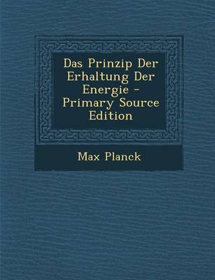 Book cover for Das Prinzip Der Erhaltung Der Energie - Primary Source Edition