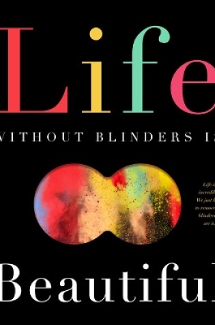 Cover of Life Without Blinders . . . Is Beautiful