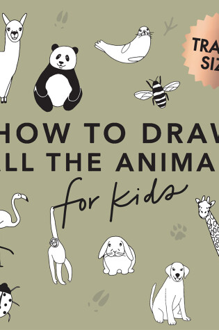 Cover of All the Animals: How to Draw Books for Kids with Dogs, Cats, Lions, Dolphins, and More (Stocking Stuffers for Kids)