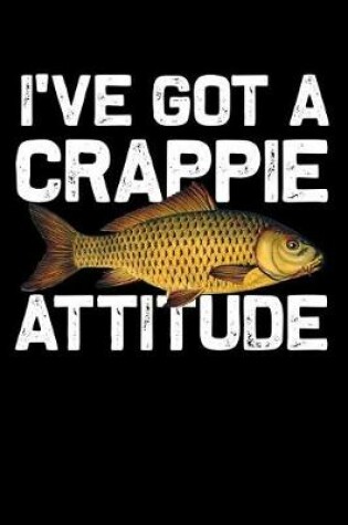 Cover of I've got a crappie attitude