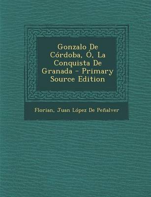 Book cover for Gonzalo de Cordoba, O, La Conquista de Granada - Primary Source Edition