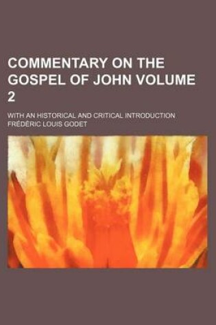 Cover of Commentary on the Gospel of John; With an Historical and Critical Introduction Volume 2