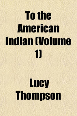 Book cover for To the American Indian (Volume 1)