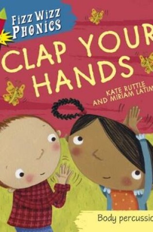 Cover of Fizz Wizz Phonics: Clap Your Hands