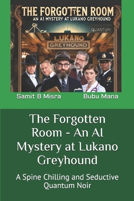 Cover of The Forgotten Room - An AI Mystery at Lukano Greyhound