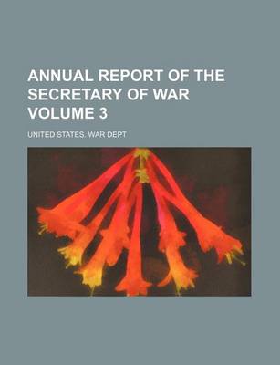 Book cover for Annual Report of the Secretary of War Volume 3