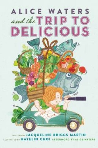 Cover of Alice Waters and the Trip to Delicious