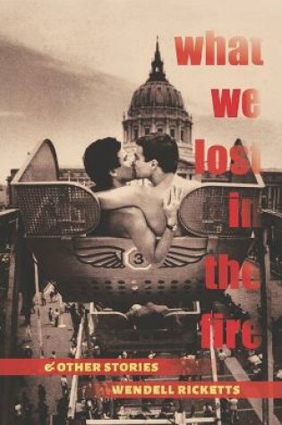 Cover of What We Lost in the Fire & Other Stories