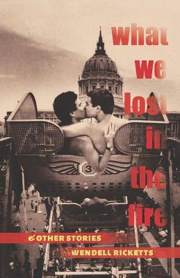 Book cover for What We Lost in the Fire & Other Stories