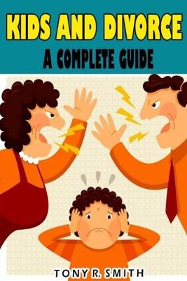 Book cover for Kids and Divorce A Complete Guide