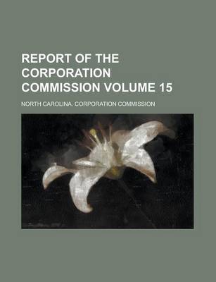 Book cover for Report of the Corporation Commission Volume 15