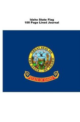 Cover of Idaho State Flag 100 Page Lined Journal