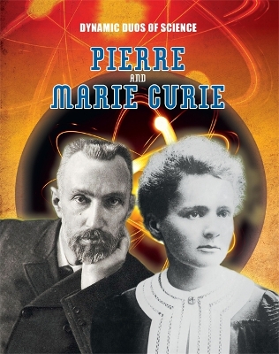 Book cover for Dynamic Duos of Science: Pierre and Marie Curie