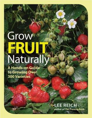 Book cover for Grow Fruit Naturally: A Hands-On Guide to Luscious, Homegrown Fruit