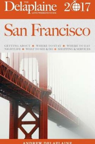 Cover of San Francisco - The Delaplaine 2017 Long Weekend Guide